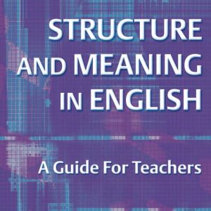 structure and meaning in english a guide for teach